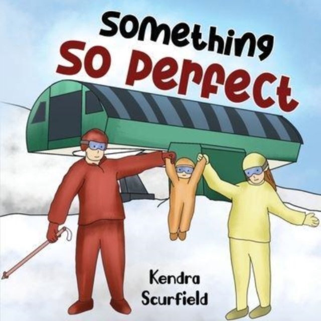 Something So Perfect - Kendra Scurfield