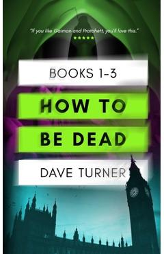 Coperta cărții 'How To Be Dead Books 1 - 3 - Dave Turner'