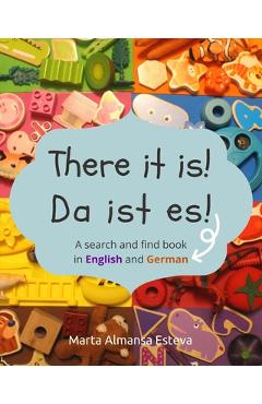 Poza produsului There it is! Da ist es!: A search and find book in English and German - Marta Almansa Esteva