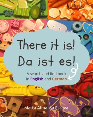 There it is! Da ist es!: A search and find book in English and German - Marta Almansa Esteva