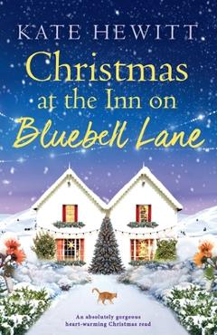 Poza produsului Christmas at the Inn on Bluebell Lane: An absolutely gorgeous heart-warming Christmas read - Kate Hewitt