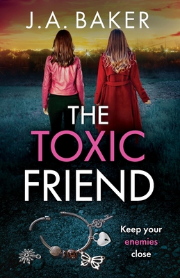 The Toxic Friend - J. A. Baker
