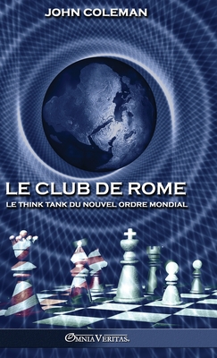 Le Club de Rome: Le think tank du Nouvel Ordre Mondial - John Coleman