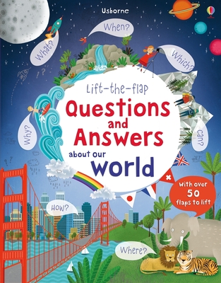 Lift-The-Flap Questions and Answers about Our World - Katie Daynes