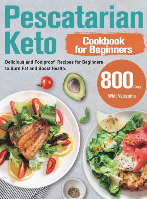 Pescatarian Keto Cookbook for Beginners - Whit Vajezatha