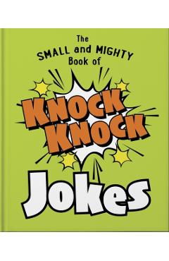 The Small and Mighty Book of Knock Knock Jokes: Who's There? - Orange Hippo!