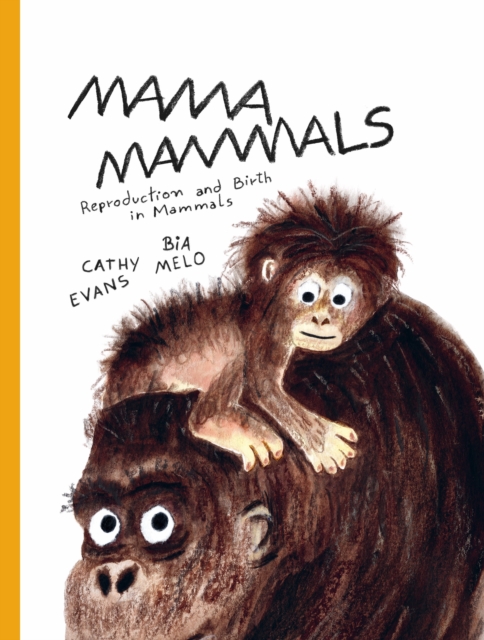 Mama Mammals: Reproduction and Birth in Humans and Other Mammals - Cathy Evans
