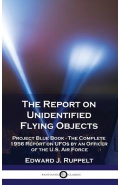 Coperta cărții 'The Report on Unidentified Flying Objects: Project Blue Book - The Complete 1956 Report on UFOs by an Officer of the'