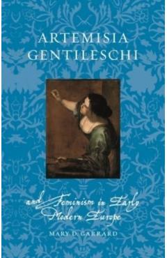 Artemisia Gentileschi and Feminism in Early Modern Europe - Mary D. Garrard