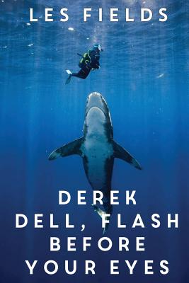 Derek Dell - Flash Before Your Eyes - Les Fields