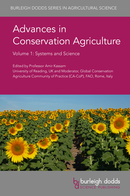 Advances in Conservation Agriculture Volume 1: Systems and Science - Amir Kassam