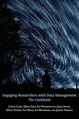 Coperta cărții 'Engaging Researchers with Data Management: The Cookbook - Connie Clare'