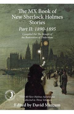 Coperta cărții 'The MX Book of New Sherlock Holmes Stories Part II: 1890 to 1895 - David Marcum'