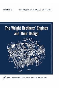 Coperta cărții 'The Wright Brothers' Engines and Their Design (Smithsonian Institution Annals of Flight Series) - Leonard S. Hobbs'