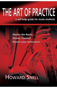 Coperta cărții 'The Art of Practice: a Self-Help Guide for Music Students - Howard Snell'
