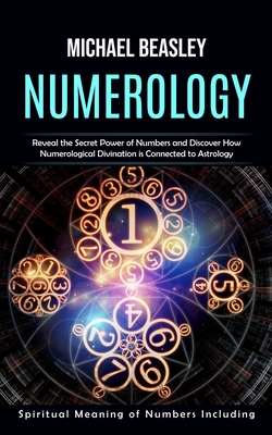 Coperta cărții 'Numerology: Spiritual Meaning of Numbers Including (Reveal the Secret Power of Numbers and Discover How Numerological'