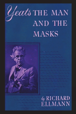 Yeats: The Man And The Masks - Richard Ellmann