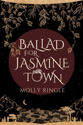 Ballad for Jasmine Town: Volume 2 - Molly Ringle