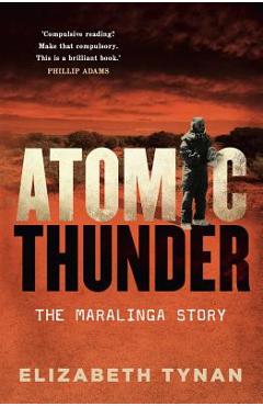 Coperta cărții 'Atomic Thunder: The Maralinga Story - Elizabeth Tynan'