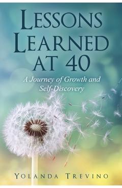 Coperta cărții 'Lessons Learned at 40: A Journey of Growth and Self-Discovery - Yolanda Trevino'