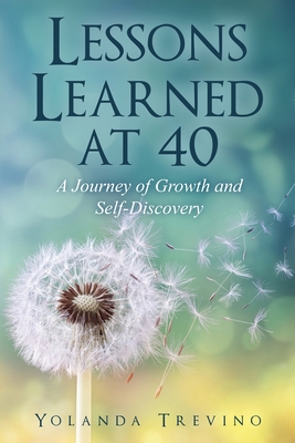 Coperta cărții 'Lessons Learned at 40: A Journey of Growth and Self-Discovery - Yolanda Trevino'