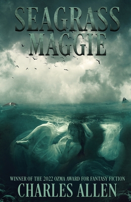 Seagrass Maggie: Book I of the Seagrass Maggie Trilogy - Charles D. Allen