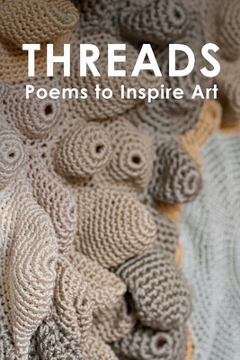 Threads: Poems to Inspire Art - Olena Jennings