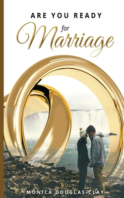 Are You Ready For Marriage - Monica Douglas-clay