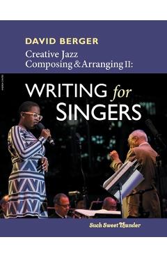 Coperta cărții 'Creative Jazz Composing and Arranging II: Writing for Singers - David Berger'
