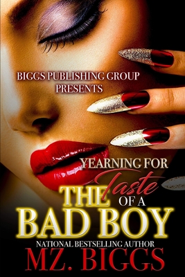 Yearning For The Taste Of A Bad Boy - Mz Biggs