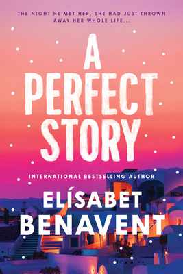 A Perfect Story - Elsabet Benavent