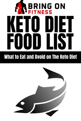 Coperta cărții 'Keto Diet Food List: What to Eat and Avoid on The Keto Diet - Bring On Fitness'