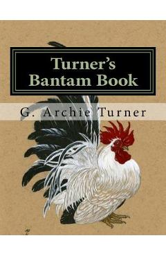 Coperta cărții 'Turner's Bantam Book: Game and Ornamental Bantam Chickens - Jackson Chambers'