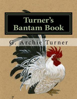 Turner's Bantam Book: Game and Ornamental Bantam Chickens - Jackson Chambers
