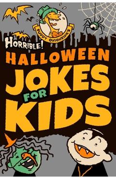 Horrible! Halloween Jokes for Kids: Big Spooky Laughs For Boys and Girls Ages 8-13 and Up - Ben Walker-storey