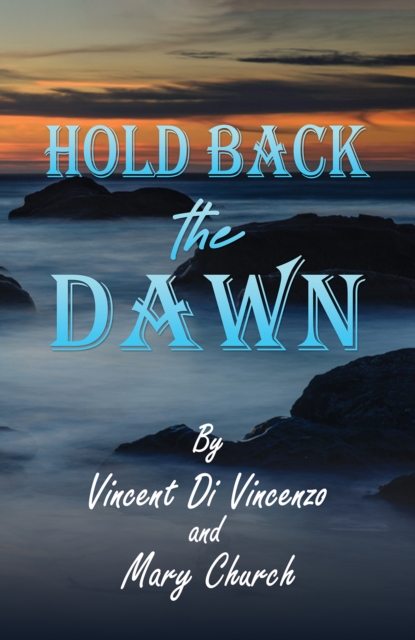 Hold Back the Dawn - Vincent Di Vincenzo