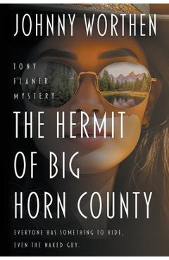 The Hermit of Big Horn County: A Tony Flaner Mystery - Johnny Worthen