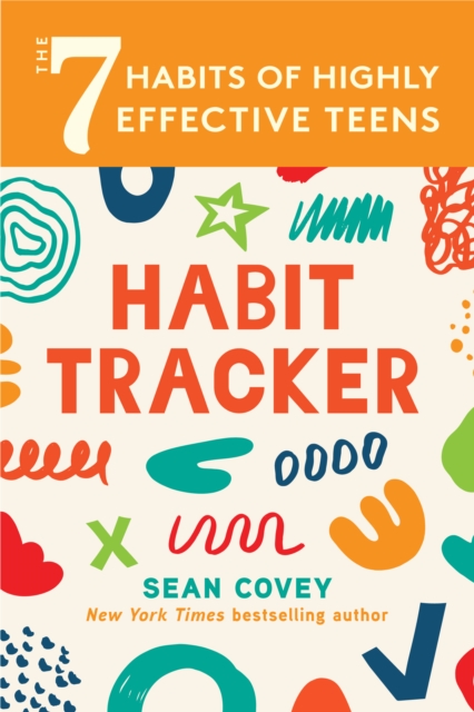 The 7 Habits of Highly Effective Teens: Habit Tracker: (Smart Goals, Daily Planner Journal, Book for Teens Ages 12-18) - Sean Covey