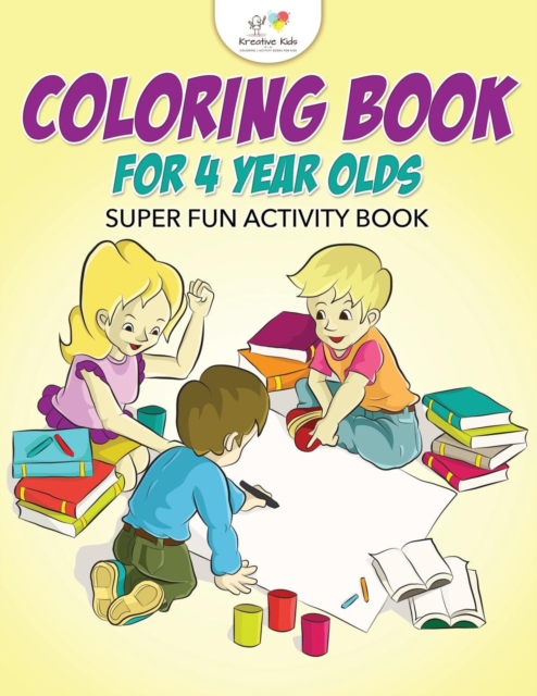 Coloring Book for 4 Year Olds Super Fun Activity Book - Kreative Kids