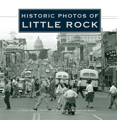 Historic Photos of Little Rock - Kimberly Reynolds Rush