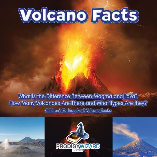 Volcano Facts -- What Is the Difference Between Magma and Lava? How Many Volcanoes Are There and What Types Are They? - Children's Earthquake & Volcan - Prodigy