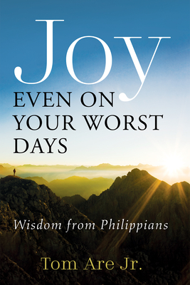 Joy Even on Your Worst Days - Tom Are