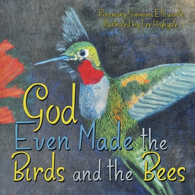 Coperta cărții 'God Even Made the Birds and the Bees - Rosemary Simmons Ellsworth'