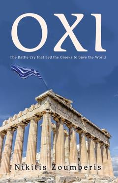 Coperta cărții 'Oxi: The Battle Cry that Led the Greeks to Save the World - Nikitis Zoumberis'