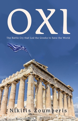 Coperta cărții 'Oxi: The Battle Cry that Led the Greeks to Save the World - Nikitis Zoumberis'