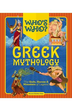 Who's Who: Greek Mythology: The Gods, Heroes and Monsters of Legend - Hannah Sheldon-dean