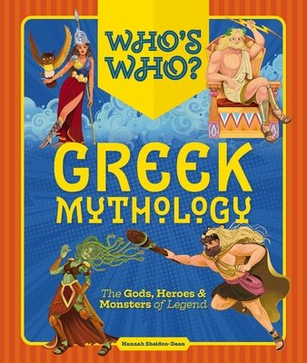 Who's Who: Greek Mythology: The Gods, Heroes and Monsters of Legend - Hannah Sheldon-dean