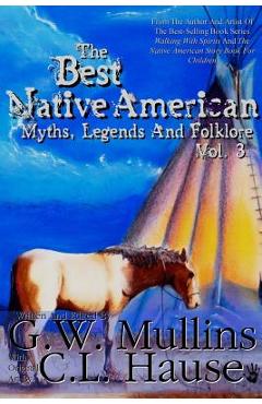 Coperta cărții 'The Best Native American Myths, Legends, and Folklore Vol.3 - G. W. Mullins'