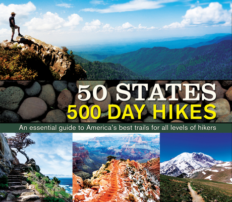 50 States 500 Day Hikes: An Essential Guide to America's Best Trails for All Levels of Hikers - Publications International Ltd