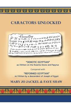 Coperta cărții 'Caractors Unlocked: Demotic Egyptian as written on the Rosetta Stone and Papyrus Compared with Reformed Egyptian as'